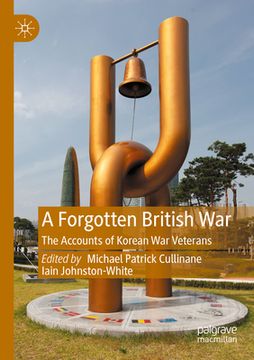portada A Forgotten British War: The Accounts of Korean War Veterans (en Inglés)