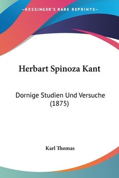 portada Herbart Spinoza Kant: Dornige Studien Und Versuche (1875) (en Alemán)
