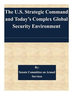 portada The U.S. Strategic Command and Today's Complex Global Security Environment (in English)