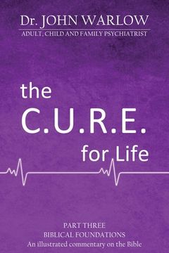 portada The C.U.R.E For Life: Part Three; Biblical Foundations (en Inglés)