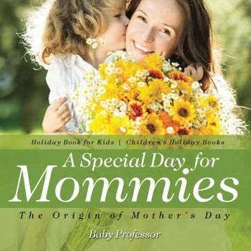 portada A Special Day for Mommies : The Origin of Mother's Day - Holiday Book for Kids | Children's Holiday Books (en Inglés)