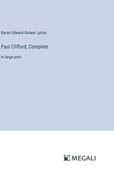 portada Paul Clifford; Complete: in large print (en Inglés)