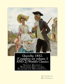 portada Queechy, 1852. (Complete set volume 1 AND 2) World's Classics: Susan Bogert Warner, Pen name, Elizabeth Wetherell.