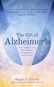 portada The Gift of Alzheimer's: New Insights Into the Potential of Alzheimer's and Its Care (en Inglés)