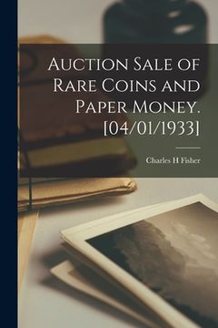 portada Auction Sale of Rare Coins and Paper Money. [04/01/1933] (en Inglés)