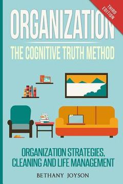 portada Organization: The Cognitive Truth Method: Organization Strategies, Cleaning & Life Management (en Inglés)