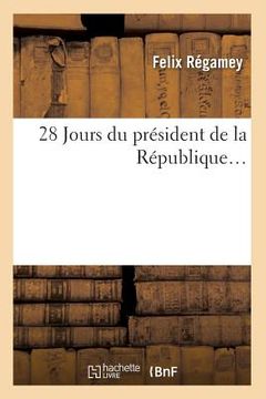 portada 28 Jours Du Président de la République (en Francés)