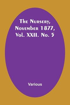 portada The Nursery, November 1877, Vol. XXII. No. 5 (en Inglés)