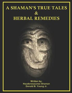 portada A Shaman's True Tales & Herbal Remedies (en Inglés)