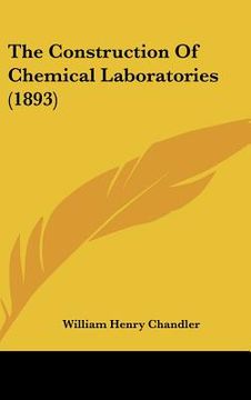 portada the construction of chemical laboratories (1893) (in English)