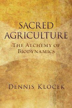 portada Sacred Agriculture: The Alchemy of Biodynamics (in English)