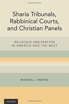 portada Sharia Tribunals, Rabbinical Courts, and Christian Panels: Religious Arbitration in America and the West