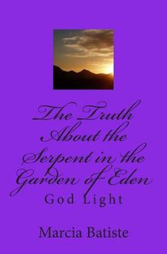 portada The Truth About the Serpent in the Garden of Eden: God Light (en Inglés)