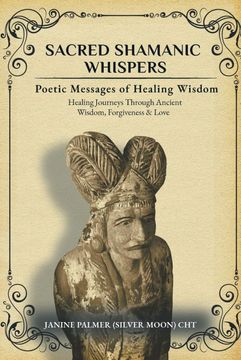 portada Sacred Shamanic Whispers: Poetic Messages of Healing Wisdom (en Inglés)