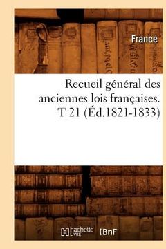 portada Recueil Général Des Anciennes Lois Françaises. T 21 (Éd.1821-1833) (en Francés)