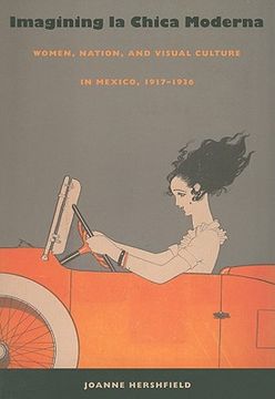portada Imagining la Chica Moderna: Women, Nation, and Visual Culture in Mexico, 1917?1936