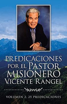 portada Predicaciones por el Pastor Misionero Vicente Rangel: Volumen 2, 25 Predicaciones