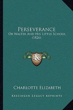 portada perseverance: or walter and his little school (1826)