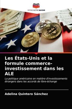 portada Les États-Unis et la formule commerce-investissement dans les ALE (en Francés)
