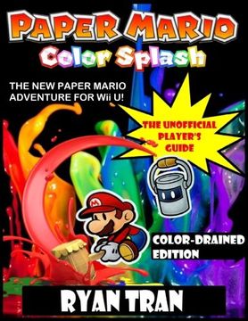 portada Paper Mario: Color Splash: The Unofficial Player's Guide: Color-Drained Edition