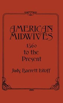 portada american midwives: 1860 to the present