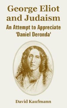 portada george eliot and judaism: an attempt to appreciate 'daniel deronda' (in English)