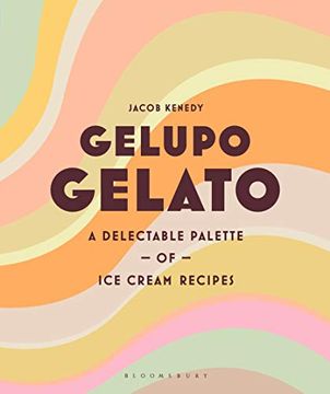 portada Gelupo Gelato: A Delectable Palette of ice Cream Recipes (en Inglés)