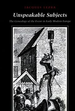 portada Unspeakable Subjects: The Genealogy of the Event in Early Modern Europe (en Inglés)