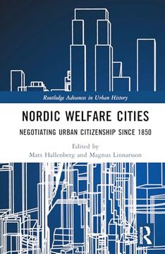 portada Nordic Welfare Cities: Negotiating Urban Citizenship Since 1850 (Routledge Advances in Urban History) (in English)