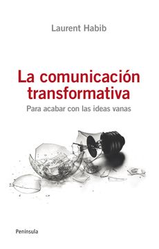 portada La comunicación transformativa: para acabar con las ideas vanas