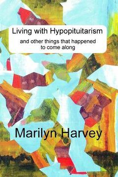 portada Living with Hypopituitarism and other things that happened to come along (en Inglés)