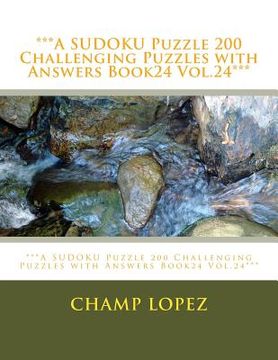 portada ***A SUDOKU Puzzle 200 Challenging Puzzles with Answers Book24 Vol.24***: ***A SUDOKU Puzzle 200 Challenging Puzzles with Answers Book24 Vol.24*** (en Inglés)