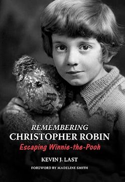 portada Remembering Christopher Robin: Escaping Winnie-The-Pooh (en Inglés)