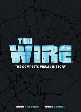 portada The Wire: The Complete Visual History: (The Wire Book, Television History, Photography Coffee Table Books) 