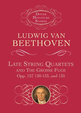 portada late string quartets and the grosse fuge, opp. 127, 130-133, 135 (en Inglés)
