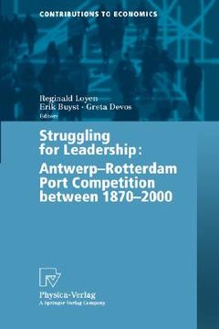 portada struggling for leadership: antwerp-rotterdam port competition between 1870-2000: proceedings of the international conference on comparative antwerp-ro (en Inglés)