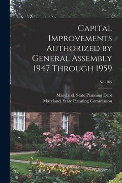 portada Capital Improvements Authorized by General Assembly 1947 Through 1959; No. 105 (en Inglés)