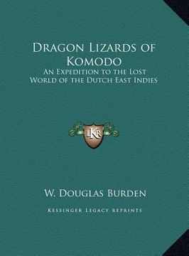 portada dragon lizards of komodo: an expedition to the lost world of the dutch east indies an expedition to the lost world of the dutch east indies (in English)