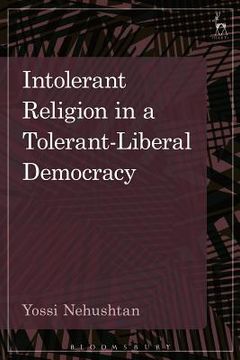 portada Intolerant Religion in a Tolerant-Liberal Democracy (en Inglés)