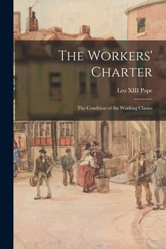 portada The Workers' Charter: the Condition of the Working Classes (en Inglés)