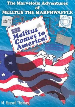 portada The Marvelous Adventures of Melitus the Marphwaffle: Melitus Comes to America (en Inglés)