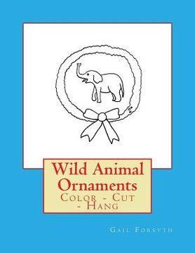 portada Wild Animal Ornaments: Color - Cut - Hang (en Inglés)