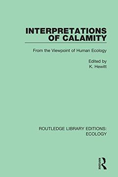portada Interpretations of Calamity: From the Viewpoint of Human Ecology (Routledge Library Editions: Ecology) (en Inglés)