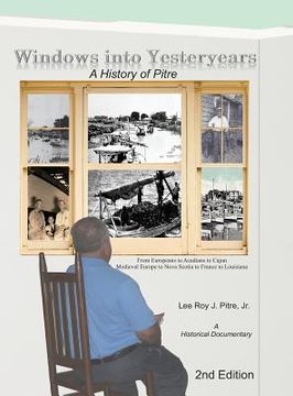 portada Windows Into Yesteryears: A History of Pîstrians, Pîstres, Pîtres & Pitre (en Inglés)