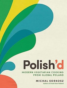 portada Polish’D: Modern Vegetarian Cooking From Global Poland (en Inglés)