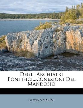 portada Degli Archiatri Pontifici...conezioni Del Mandosio (en Italiano)