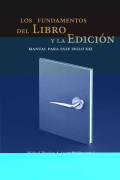 portada Los Fundamentos del Libro y la Edición: Manual Para Este Siglo Xxi: 33 (Tipos Móviles) (in Spanish)