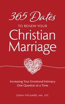 portada 365 Dates to Renew Your Christian Marriage: Increasing Your Emotional Intimacy one Question at a Time (en Inglés)