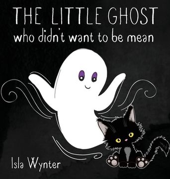 portada The Little Ghost Who Didn't Want to Be Mean: A Picture Book Not Just for Halloween (en Inglés)