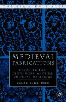 portada medieval fabrications: dress, textiles, clothwork, and other cultural imaginings (en Inglés)